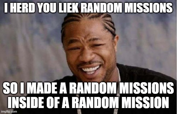 Yo Dawg Missions